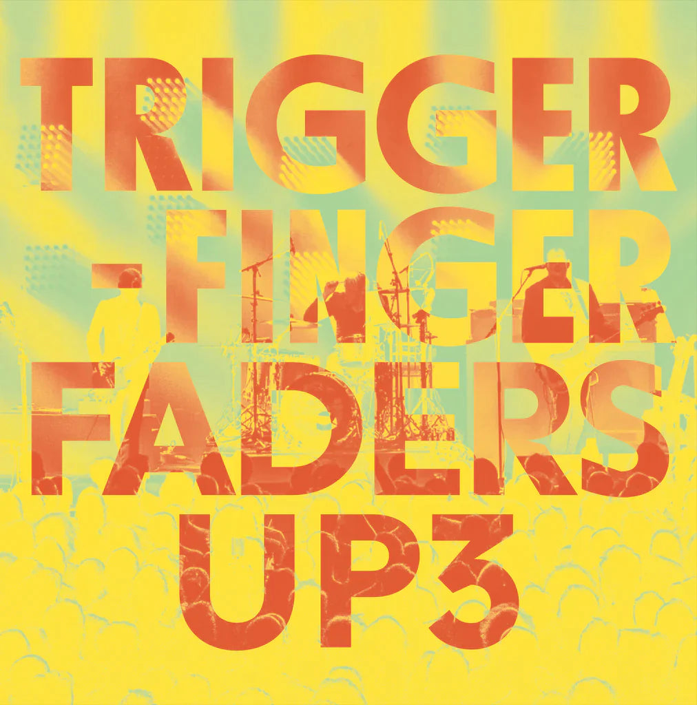 TRIGGERFINGER - FADERS UP 3 (Live)
