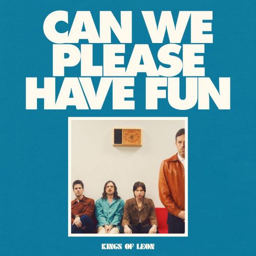 KINGS OF LEON - CAN WE PLEASE HAVE FUN (pre-order 10/05/2024)