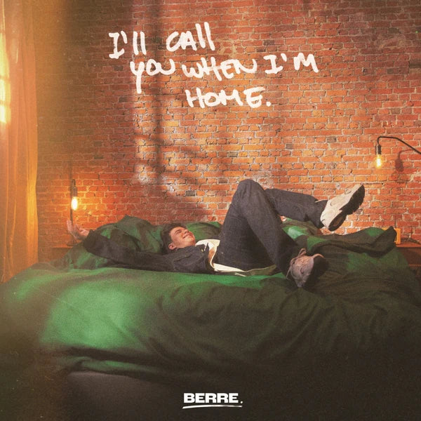 BERRE - I'LL CALL YOU WHEN I'M HOME