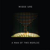 URE, MIDGE - A MAN OF TWO WORLDS