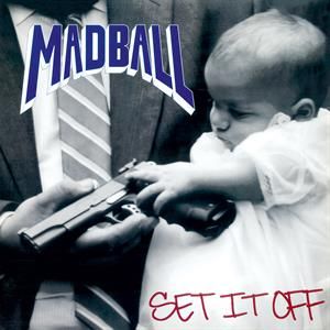 MADBALL - SET IT OFF