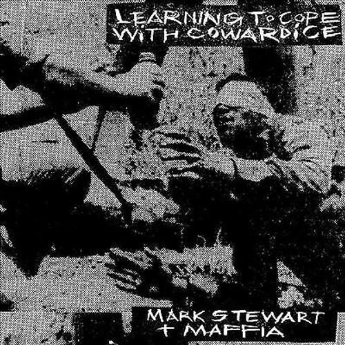 MARK STEWART AND THE MAFFIA - LEARNING TO COPE WITH COWARDICE / THE LOST TAPES