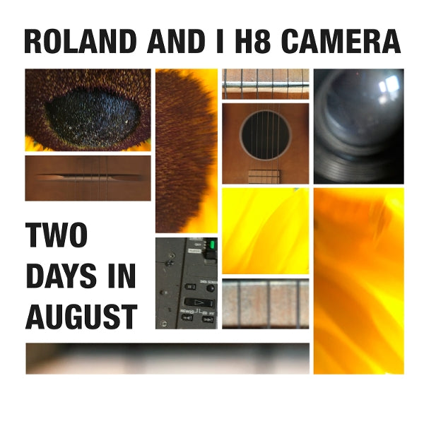 ROLAND AND I H8 CAMERA - TWO DAYS IN AUGUST