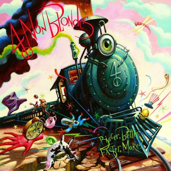 4 NON BLONDES - BIGGER, BETTER, FASTER, MORE