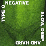 TYPE O NEGATIVE - SLOW, DEEP AND HARD (Coloured)