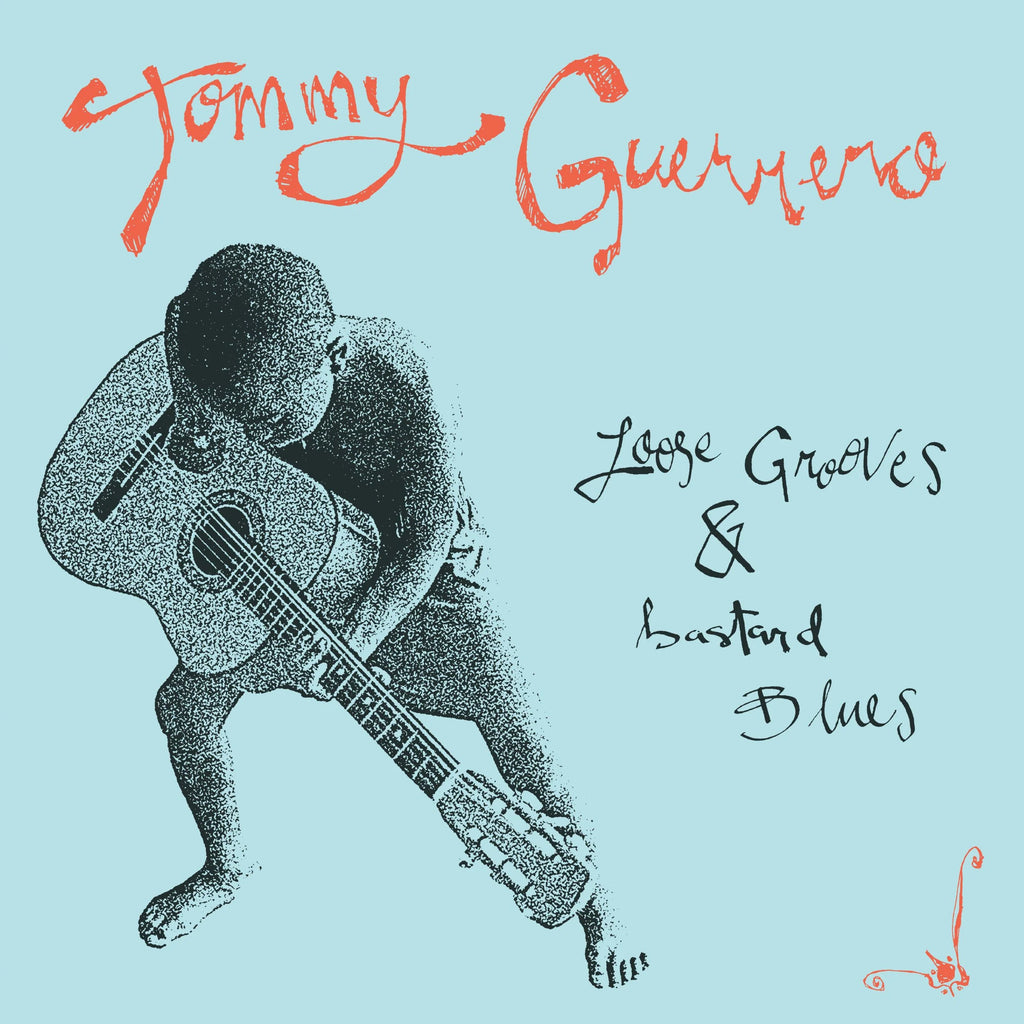 GUERRERO, TOMMY - LOOSE GROOVES & BASTARD BLUES