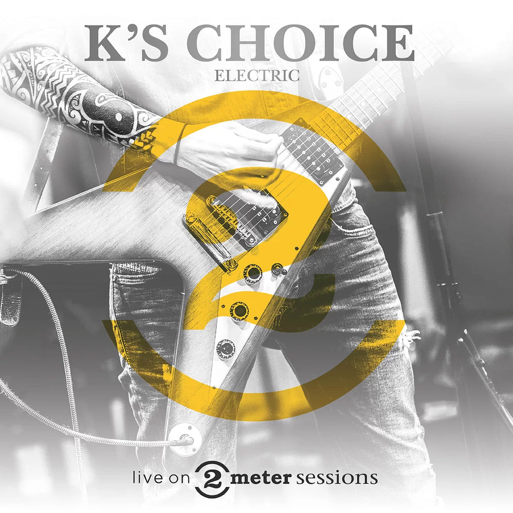 K'S CHOICE - LIVE ON 2 METER SESSIONS (electric)