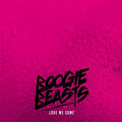 BOOGIE BEASTS - LOVE ME SOME