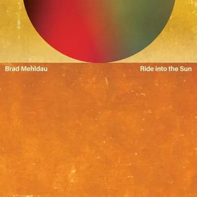 MEHLDAU, BRAD - RIDE INTO THE SUN (pre-order 29/08/2025)