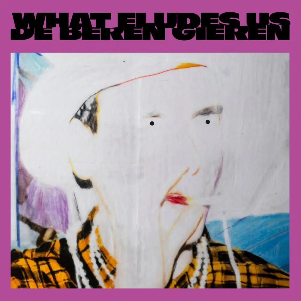 DE BEREN GIEREN - WHAT ELUDES US
