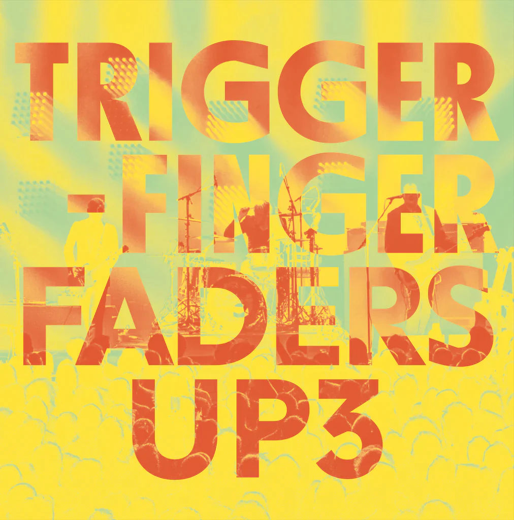 TRIGGERFINGER - FADERS UP 3 (Live)