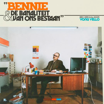 YONG YELLO - BENNIE & DE BANALITEIT VAN ONS BESTAAND (pre-order 12/09/2025)