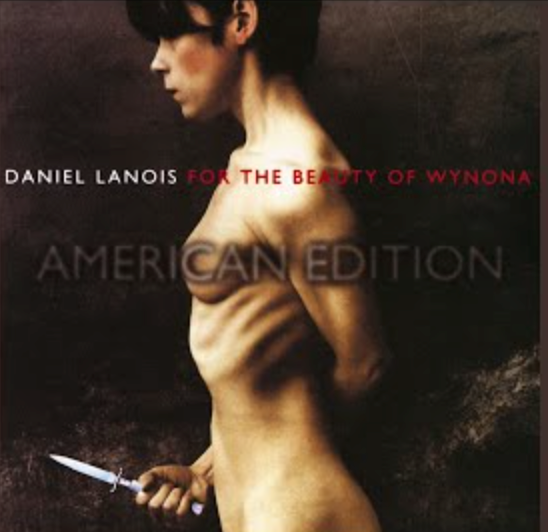 DANIEL LANOIS - FOR THE BEAUTY OF WYNONA