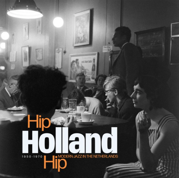 V/A - HIP HOLLAND HIP : MODERN JAZZ IN THE NETHERLANDS 1