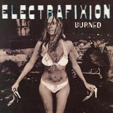 ELECTRAFIXION - BURNED (Coloured)