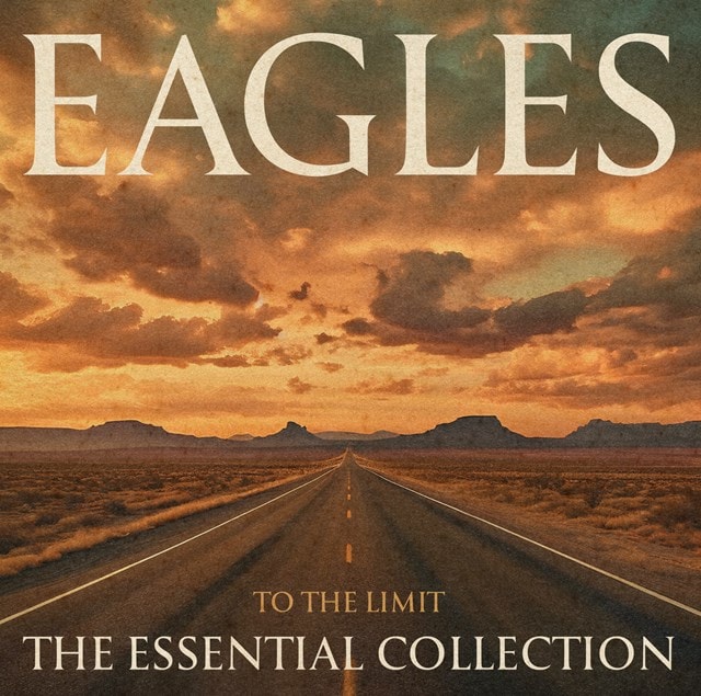 EAGLES - TO THE LIMIT: THE ESSENTIAL COLLECTION