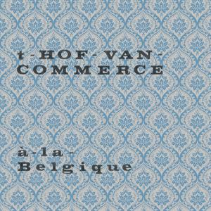 T HOF VAN COMMERCE - À LA BELGIQUE (ltd. 10", Ep)