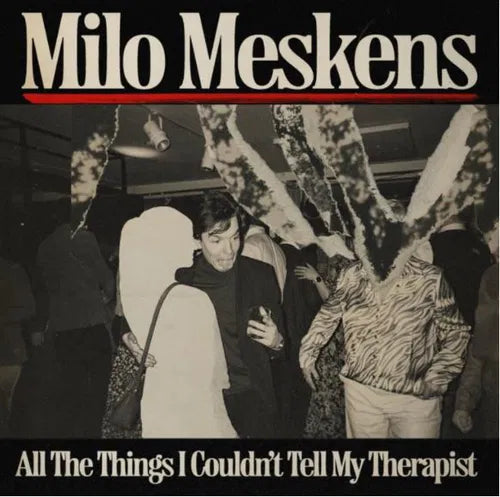 MESKENS, MILO - ALL THE THINGS I COULDN'T TELL MY THERAPIST