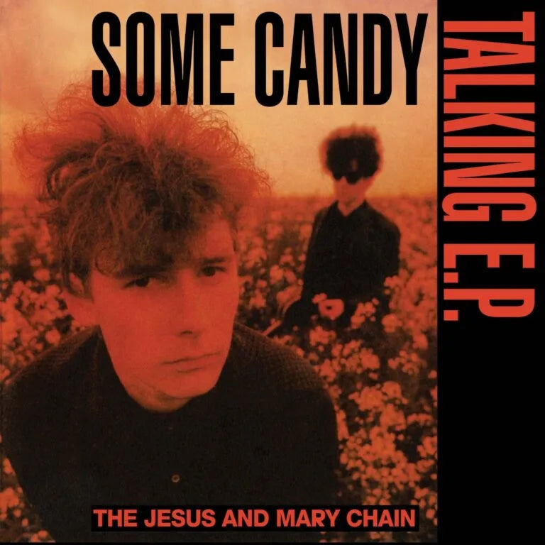 JESUS AND MARY CHAIN, THE - SOME CANDY TALKING (40th Anniv. edition) (rsd 2026)
