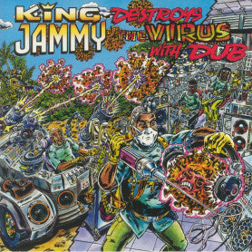KING JAMMY - KING JAMMY DESTROYS THE VIRUS WITH DUB