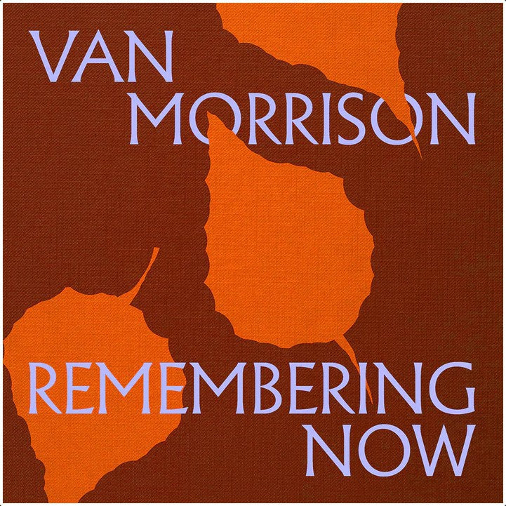 MORRISON, VAN - REMEMBERING NOW (pre-order 13/05/2025)