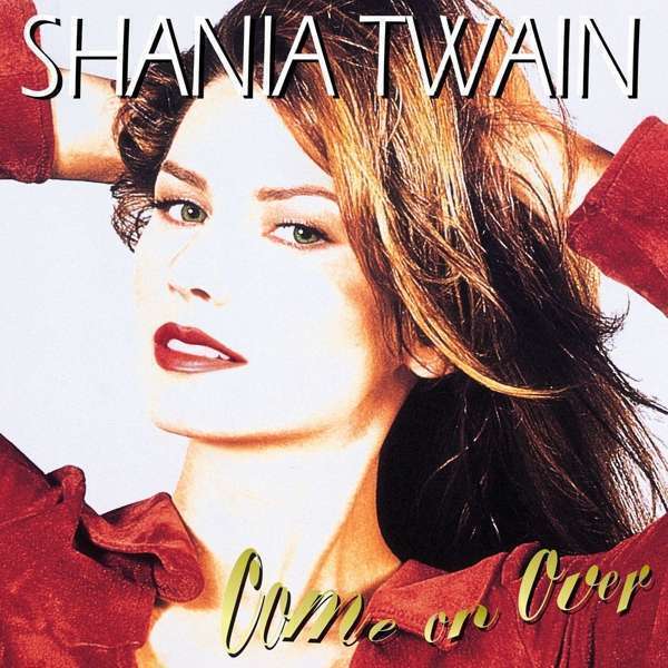 TWAIN, SHANIA - COME ON OVER