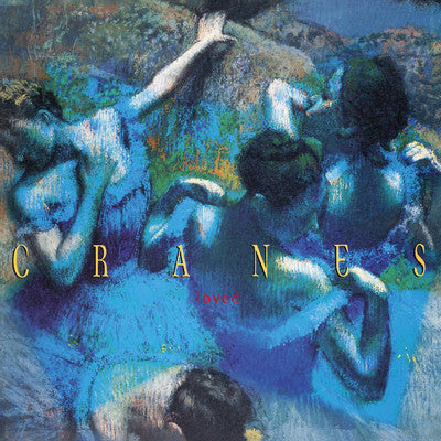 CRANES - LOVED