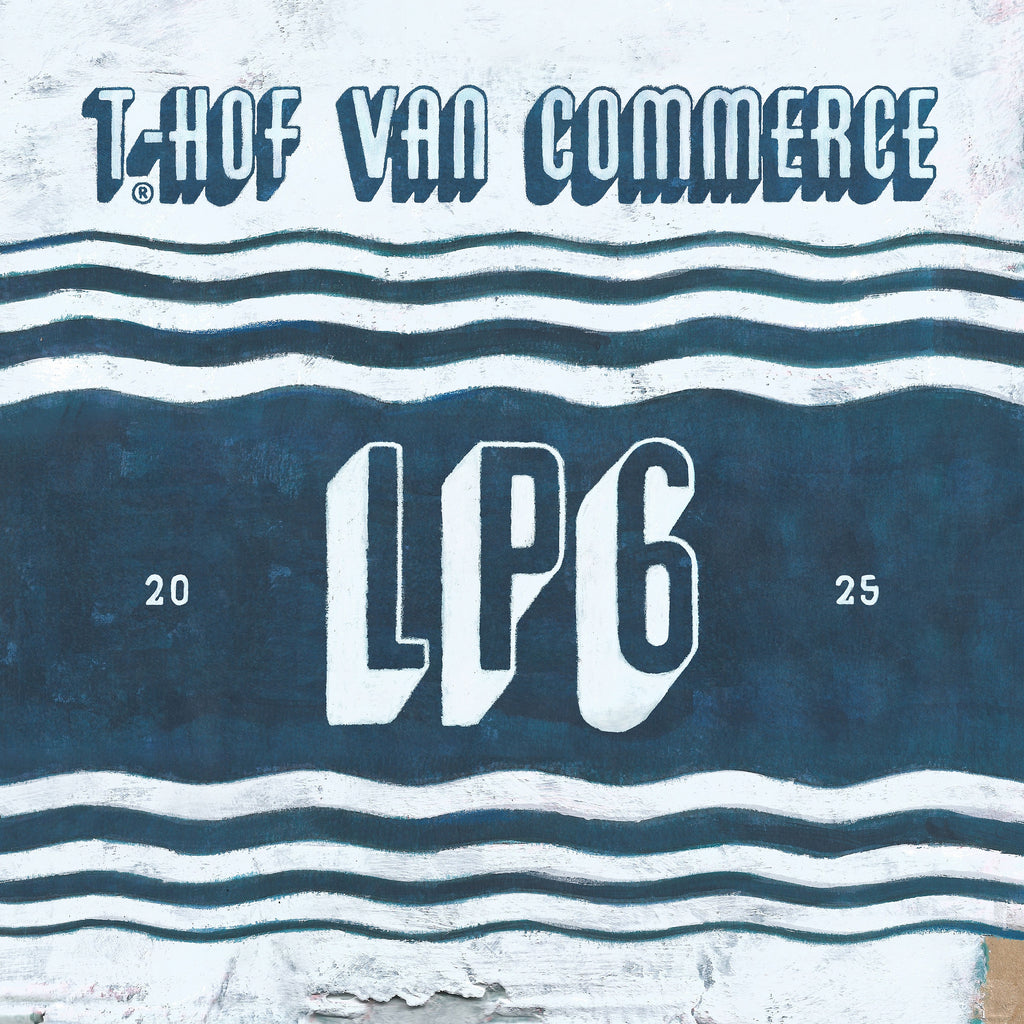 T HOF VAN COMMERCE - LP6 (pre-order 17/01/2025)