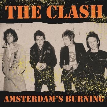 CLASH, THE - AMSTERDAM'S BURNING 1981