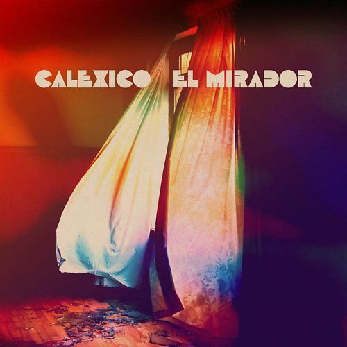 CALEXICO - EL MIRADOR (coloured edition)