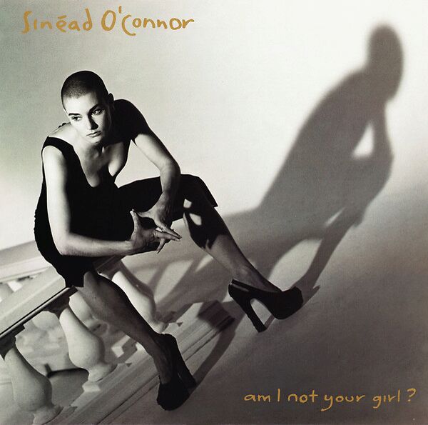 O'CONNOR, SINEAD - AM I NOT YOUR GIRL?