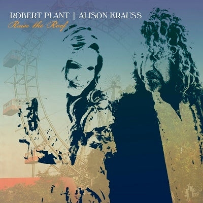 PLANT, ROBERT & ALISON KRAUSS - RAISE THE ROOF