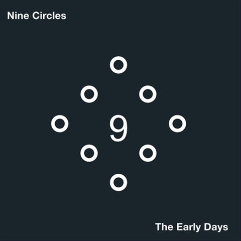 NINE CIRCLES - EARLY DAYS