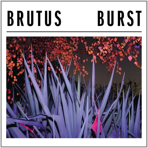 BRUTUS - BURST