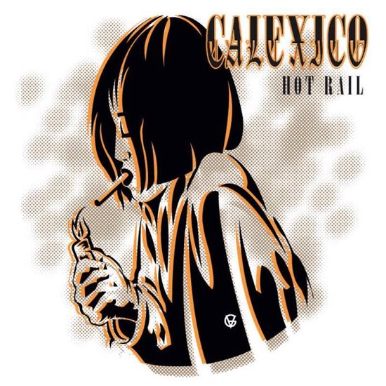 CALEXICO - HOT RAIL