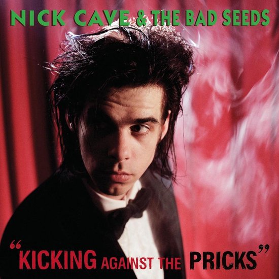 CAVE, NICK & BAD SEEDS - KICKING AGAINST THE PRICKS