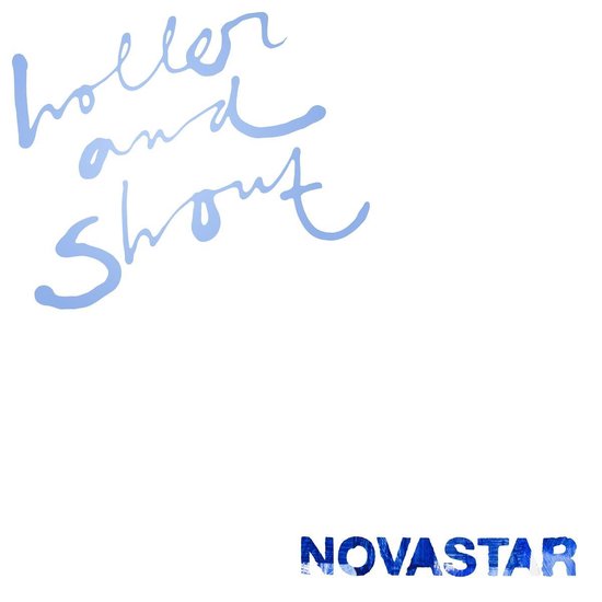 NOVASTAR - HOLLER AND SHOUT