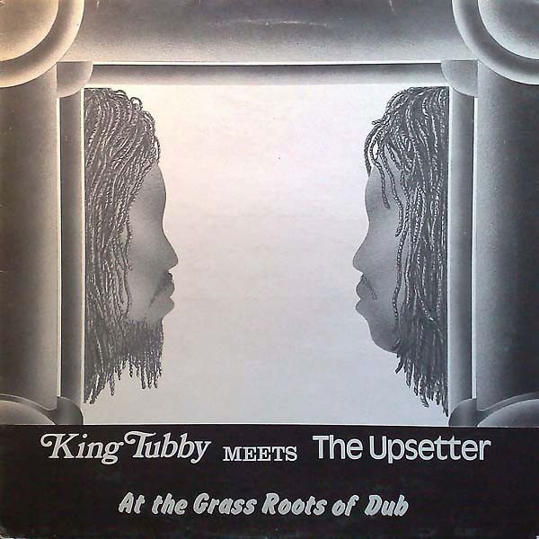 KING TUBBY meets THE UPSETTER - AT THE GRASS ROOTS
