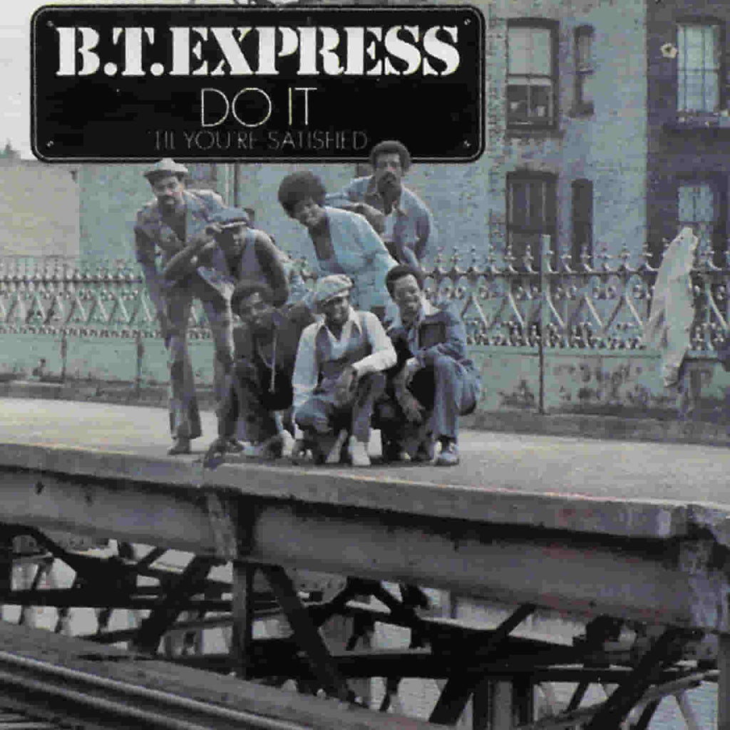 B.T. EXPRESS - DO IT TIL YOU'RE SATISFIE