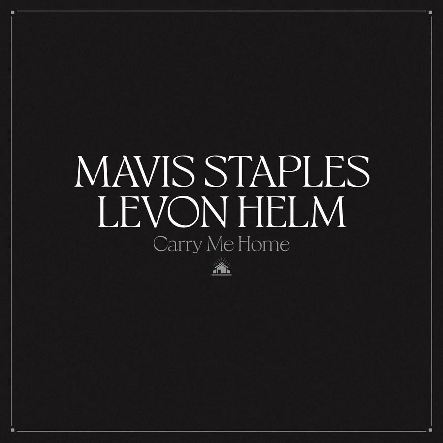STAPLES, MAVIS & LEVON HELM - CARRY ME HOME (Limited clear vinyl)