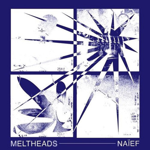 MELTHEADS - NAIEF