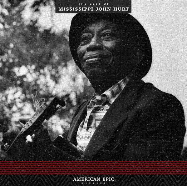 MISSISSIPPI JOHN HURT - AMERICAN EPIC: THE BEST OF