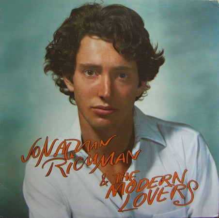 RICHMAN, JONATHAN & THE MODERN LOVERS - JONATHAN RICHMAN & THE MODERN LOVERS