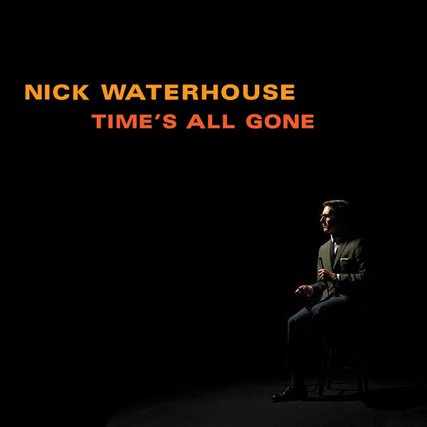 WATERHOUSE, NICK - TIME'S ALL GONE