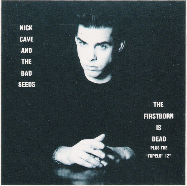 CAVE, NICK & BAD SEEDS - FIRSTBORN IS DEAD