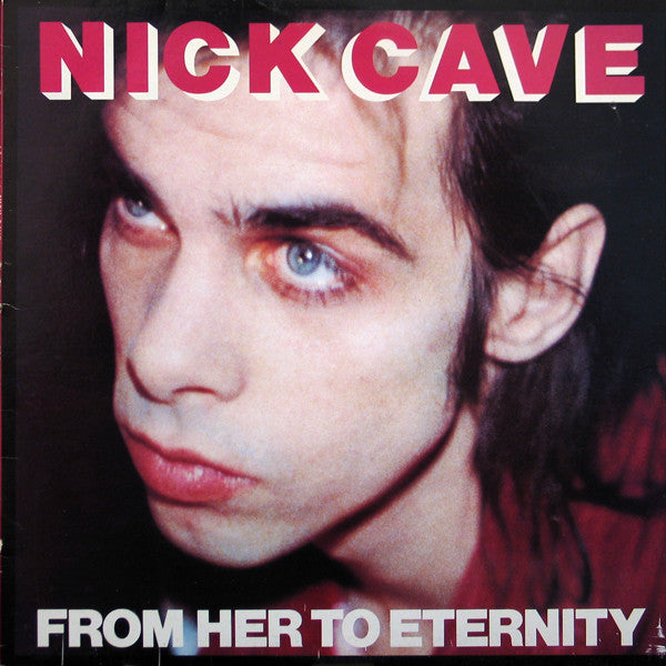 CAVE, NICK & BAD SEEDS - FROM HER TO ETERNITY