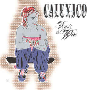 CALEXICO - FEAST OF WIRE