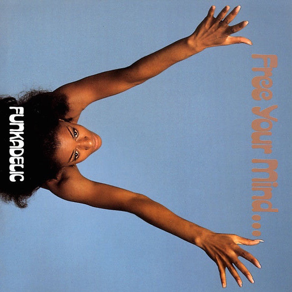 FUNKADELIC - FREE YOUR MIND AND YOUR ASS WILL FOLLOW