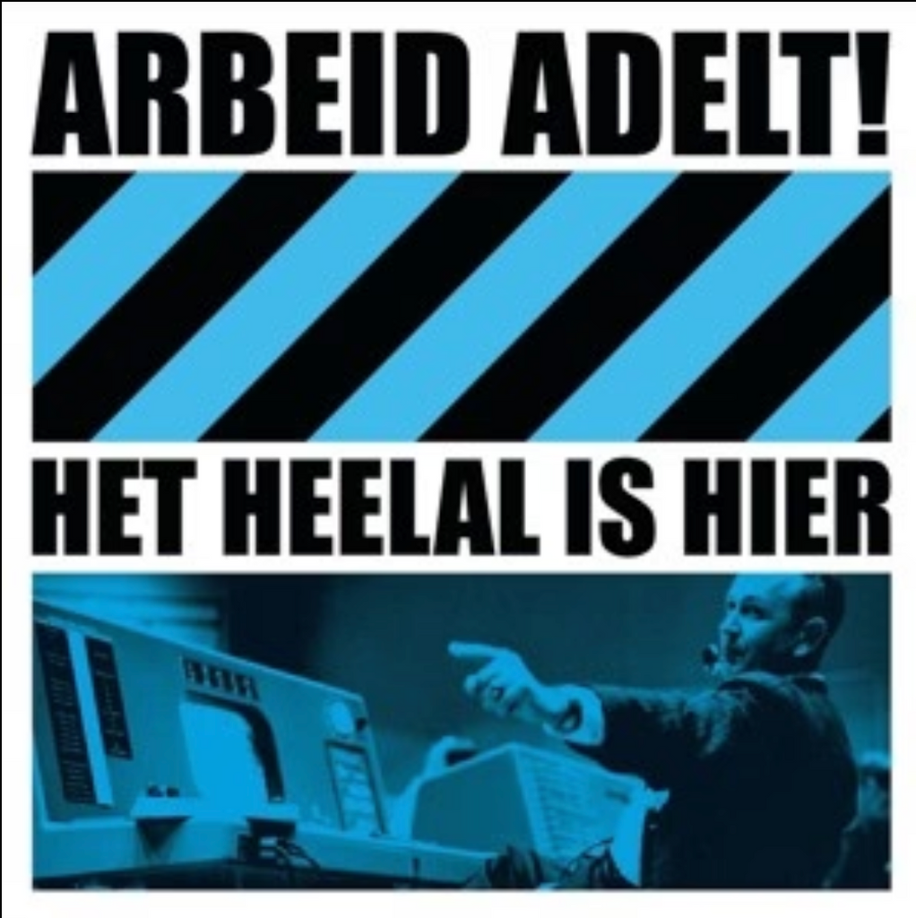 ARBEID ADELT! - HET HEELAL IS HIER