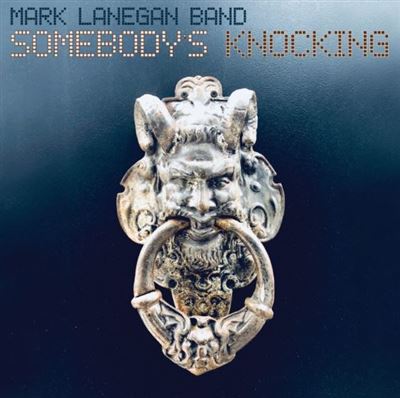 MARK LANEGAN BAND - SOMEBODYS KNOCKING